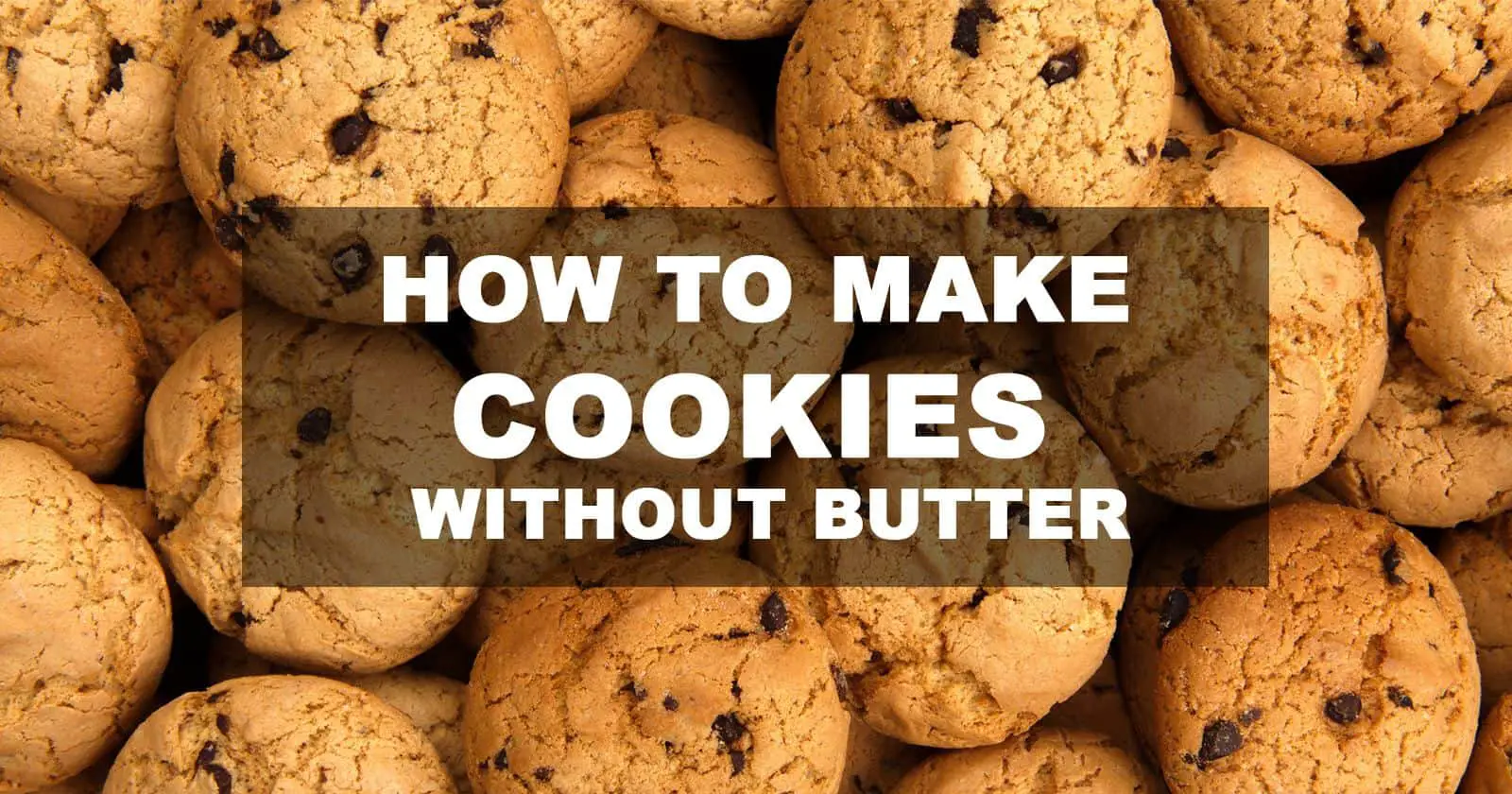How to Make Cookies Without Butter