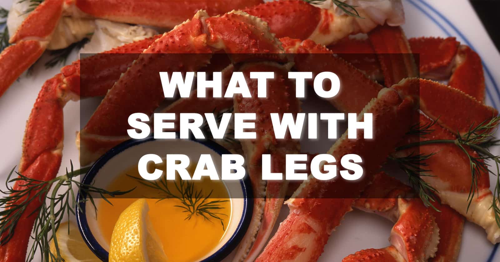 what to serve with crab legs