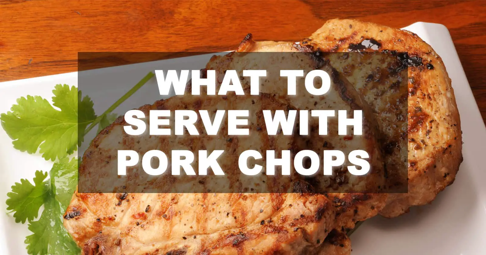what to serve with pork chops