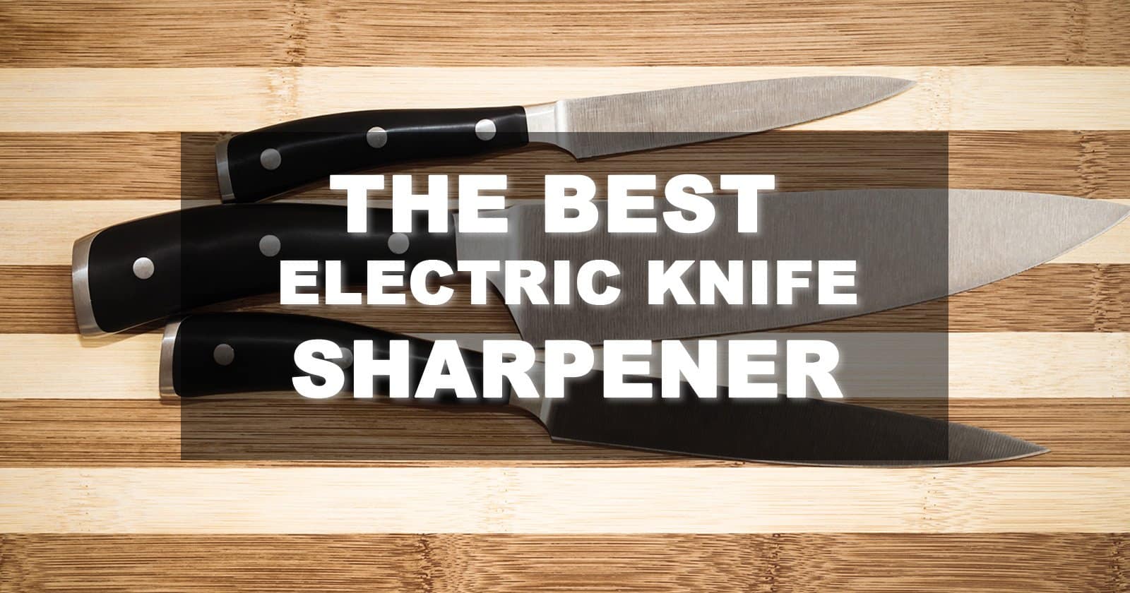 best electric knife sharpener