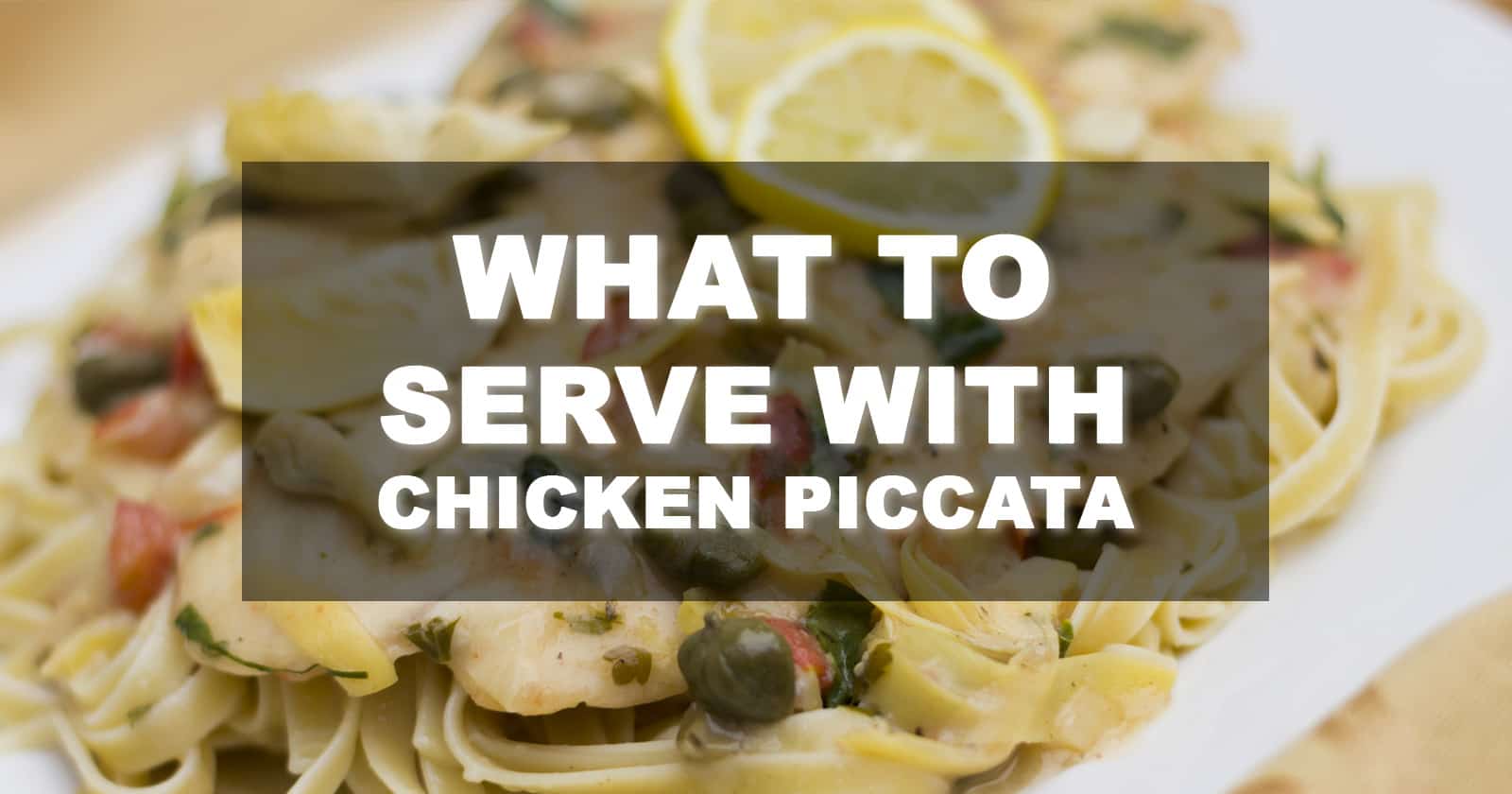 what to serve with chicken piccata