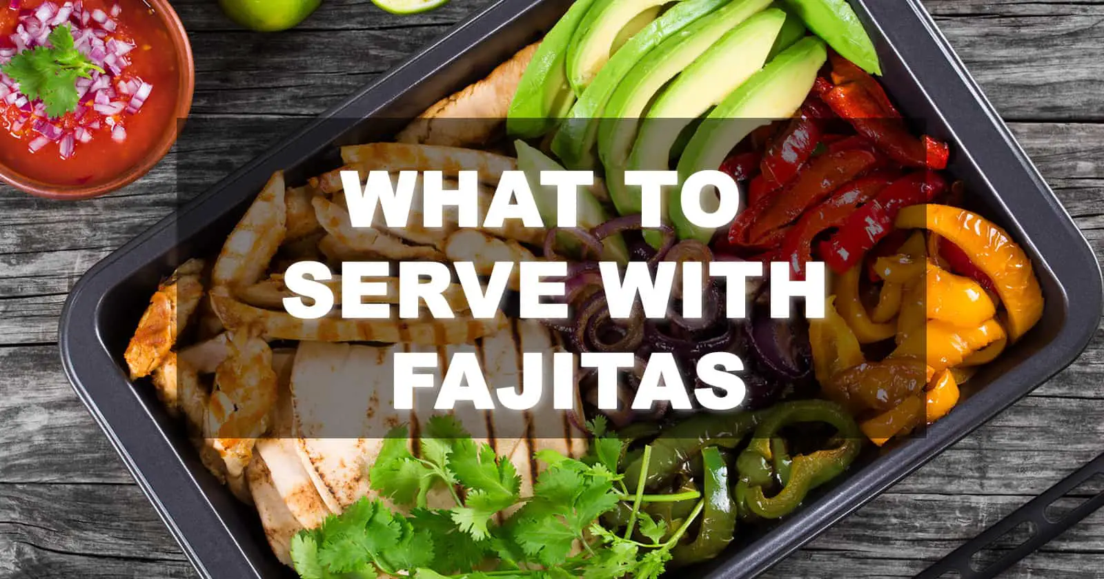 what to serve with fajitas