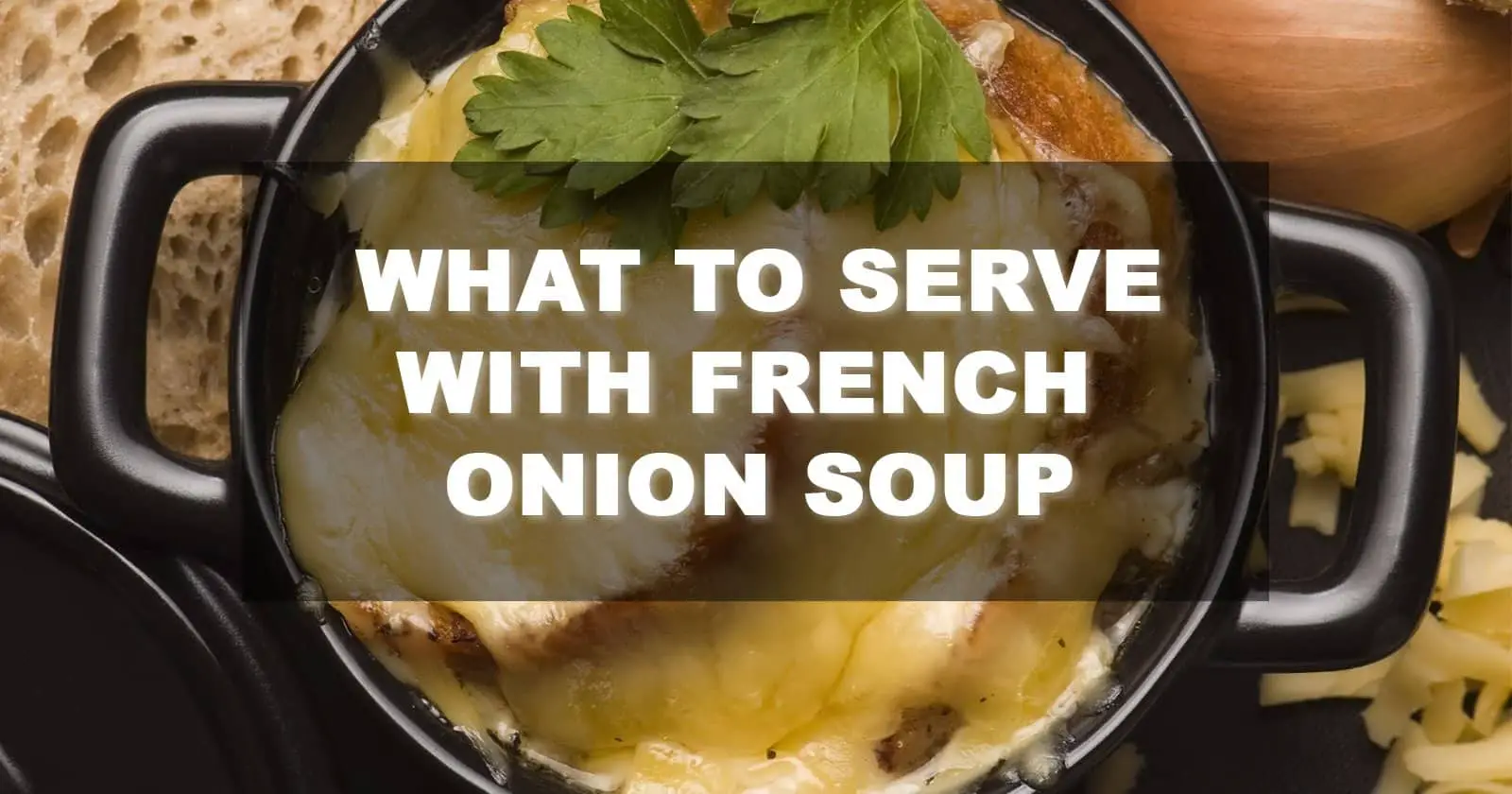 what to serve with french onion soup