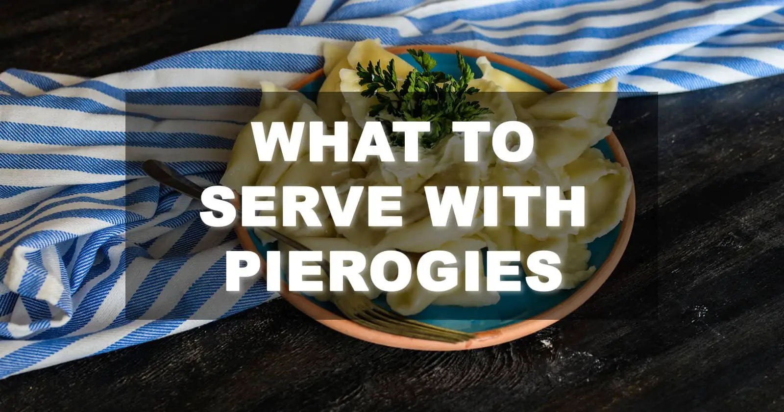 what to serve with pierogies