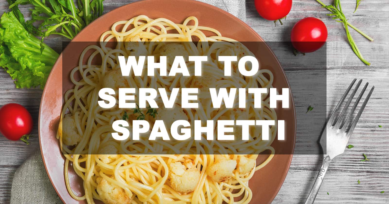 what to serve with spaghetti