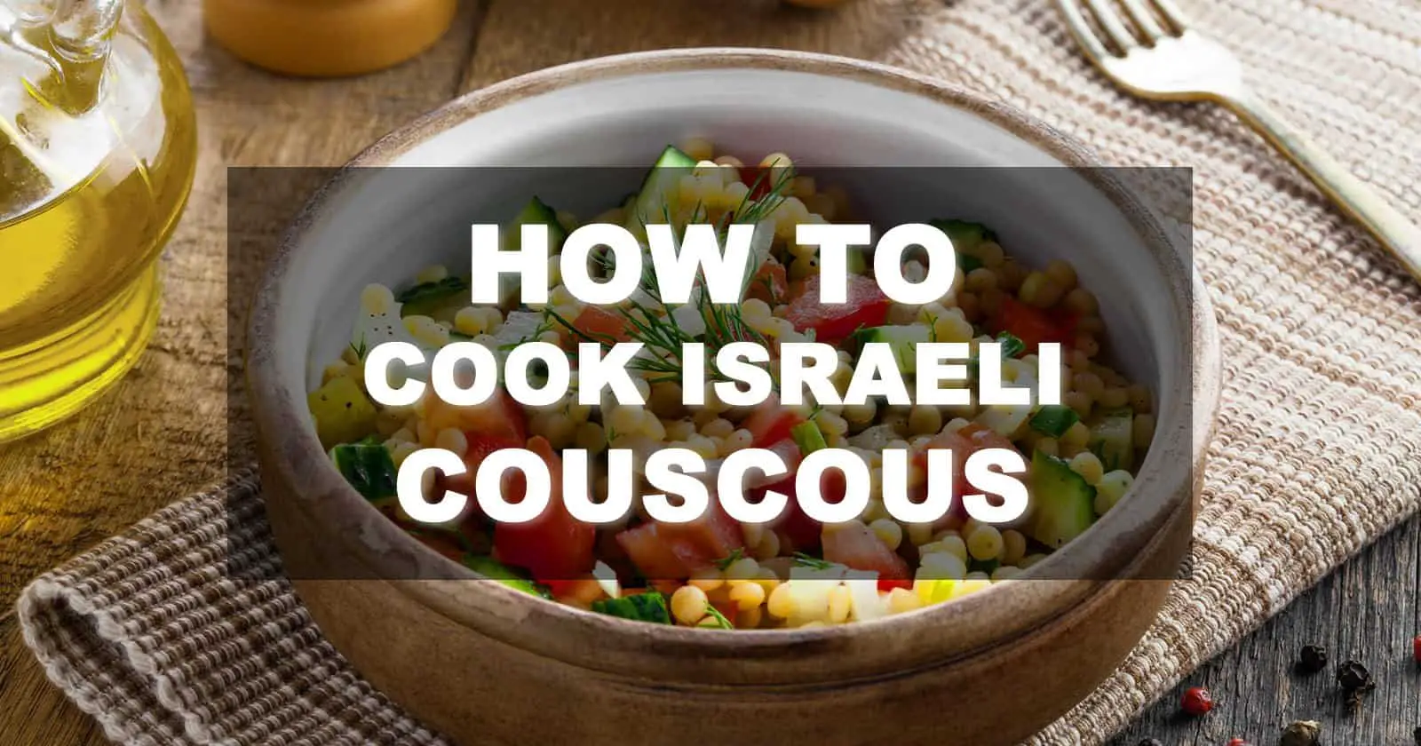 How to Cook Israeli Couscous