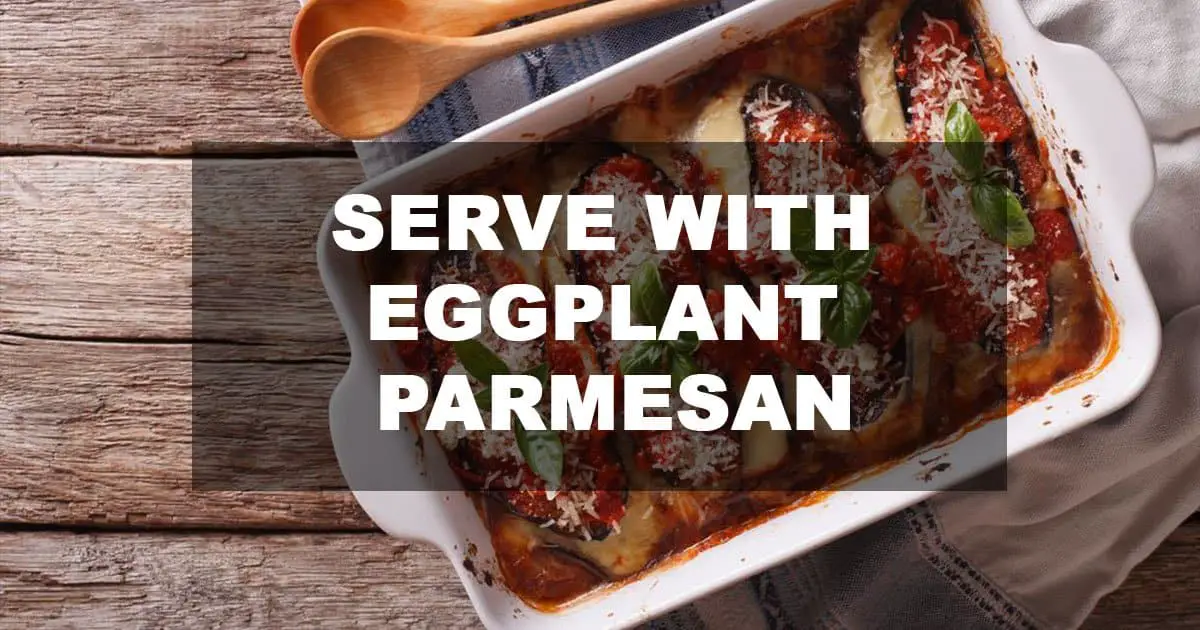 What to serve with eggplant parmigiana