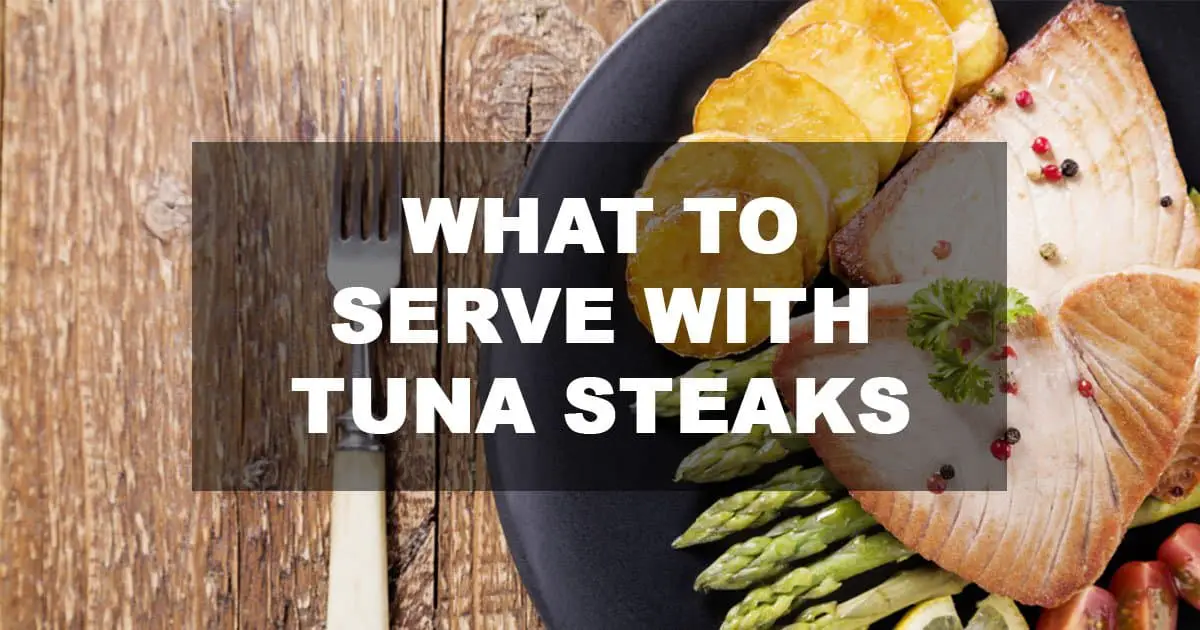 What To Serve With Tuna Steaks